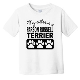 My Sister is A Parson Russell Terrier Infant Toddler T-Shirt, 18 Months White