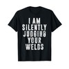 I'm Silently Judging Your Welds Welder Gift Welding Saying T-Shirt
