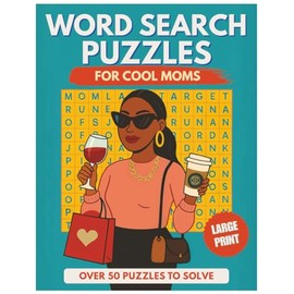Word Search Puzzles for Cool Moms: Funny & Relatable Word Puzzles for Cool, Tired, Toddler Chasing Moms – Mom Life, 90s Nostalgia, Self Care & Toddler ... Large Print | Gift for the women in your life