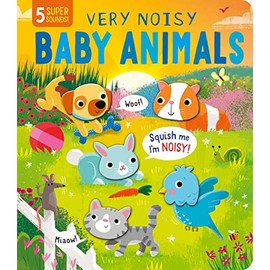Squishy Sounds: Very Noisy Baby Animals