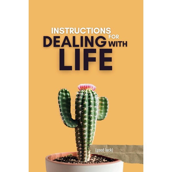 Instructions for dealing with life (good luck): Gag gift, 100