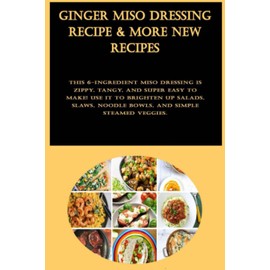 Ginger Miso Dressing Recipe & More New Recipes: This 6-ingredient miso dressing is zippy, tangy, and super easy to make! Use it to brighten up salads, slaws, noodle bowls, and simple steamed veggies.