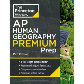 Princeton Review AP Human Geography Premium Prep, 15th Edition: 6 Practice Tests + Complete Content Review + Strategies & Techniques (2024) (College Test Preparation)