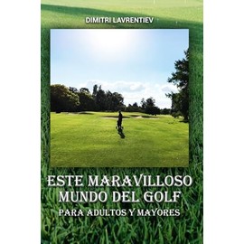 Este maravilloso mundo de golf: para adultos y mayores