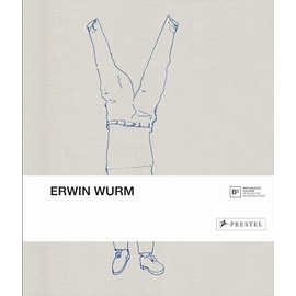 Erwin Wurm: Katalog zur Ausstellung in der Berlinischen Galerie, 2016