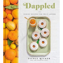 Dappled: Baking Recipes for Fruit Lovers: A Cookbook