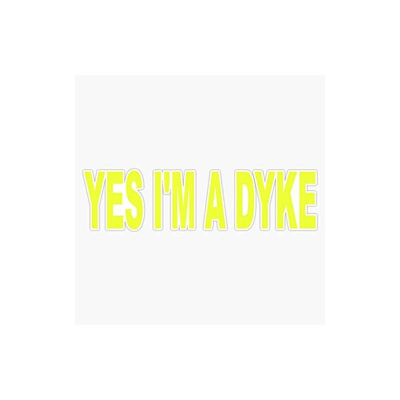 Yes I'M A Dike Bumper Sticker Window Vinyl Decal 5"