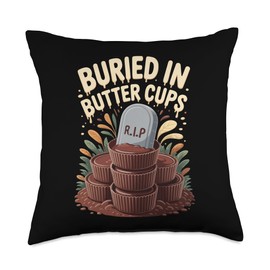 Buried in Butter Cups Candy Humor PB Sweet Tooth Afterlife Throw Pillow