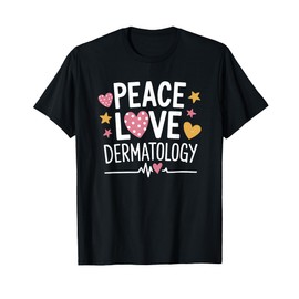 Dermatologist Nursing, Peace Love Dermatology Derm Nurse T-Shirt