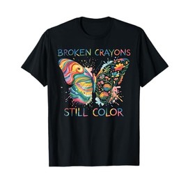Broken Crayons Still Color Rainbow Butterfly Motivational T-Shirt