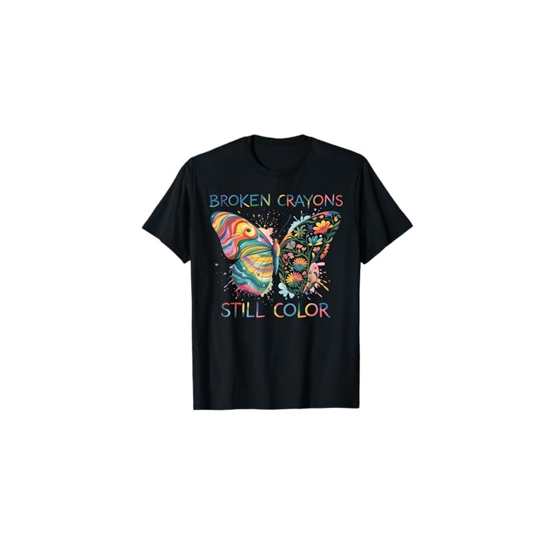Broken Crayons Still Color Rainbow Butterfly Motivational T-Shirt