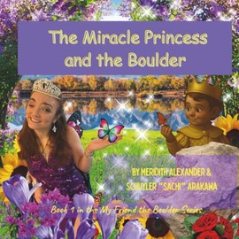 The Miracle Princess and the Boulder: A Story About Discovering The Hidden Beauty & Strength Within