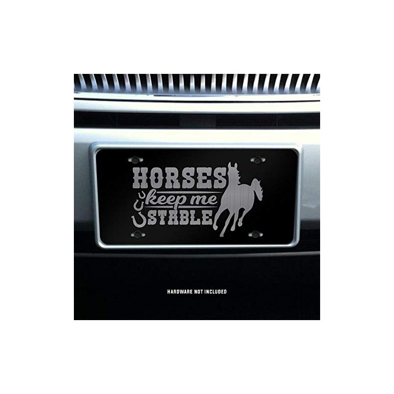 Horses Keep Me Stable Vanity Front License Plate Tag KCE390