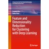 Feature and Dimensionality Reduction for Clustering with Deep Learning (Unsupervised