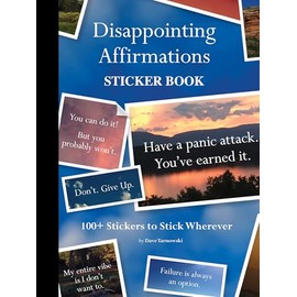 Disappointing Affirmations Sticker Book: 100+ Stickers to Stick Wherever