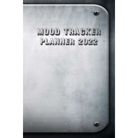 2022 Mood Tracker Planner: Habit & Mood Tracker, Weekly Habit Tracker Logbook, 2022 Monthly Calendar Planner for parents