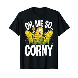 Funny Oh Me So Corny Cheesy Food Pun Corn Ideas T-Shirt