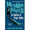 Metamorphoses: In Search of Franz Kafka