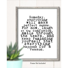 Someday, Everything Will Make Perfect Sense - Inspirational Wall Art - Positive Affirmations - Motivational Quote Wall Art - Home and Office Decor - Inspiring Gifts - 8x10 unframed print