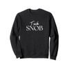Funny Tech Snob Quote Gadget Lover Graphic Design Sweatshirt