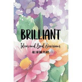 Brilliant Ideas and Bad Decisions All in One Place: A 6x9 Blank Lined Notebook Journal for Women, 110 Pages, Funny and Quirky Gag Gift for Coworker, Teen Girl, Wife, Friend, Mom, Fun gift for her