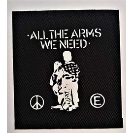 All The Arms We Need Patch - Flux of Pink Indians Crass Peace Equality Anarcho Anti Cimex Antisect Aus-Rotten Avskum axegrinder Black Flag Chaos UK Crust deviated Instinct Dirt Discharge Disclose