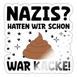 Spreadshirt s Hatten Wir Schon War Kacke Saying Sticker Max. 10 x 10 cm 10 x 10 cm Glossy White