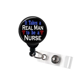 It Takes a Real Man to be a Nurse - Retractable Badge Reel with Swivel Clip and Extra-Long 34 inch Cord - Badge Holder/Murse/Male Nurse/RN