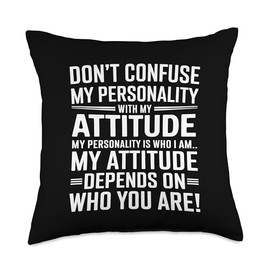 Don't Confuse My Personality with My Attitude Sarcastic Throw Pillow