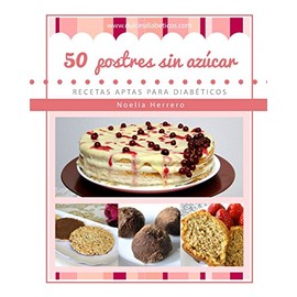 50 postres sin azÃºcar: Recetas aptas para diabÃ©ticos (Postres sin azÃºcar para diabÃ©ticos) (Spanish Edition)
