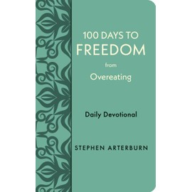 100 Days to Freedom from Overeating: Daily Devotional