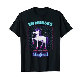 ER Nurses Are Magical Medical Staff Emergency Nurse T-Shirt