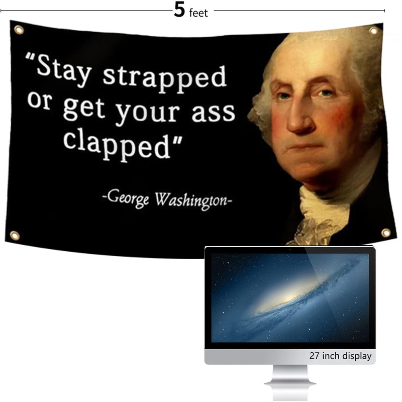 Stay Strapped or Get Clapped-Washington Quote Funny Flag with Installation