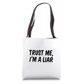 Trust Me I’m A Liar Tote Bag