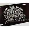 Not All Who Wander are Lost Car Tag Diamond Etched