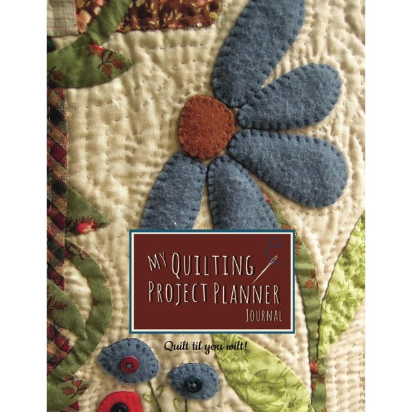 My Quilting Project Planner Journal: Tracker to Document and Organize