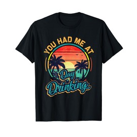 You Had Me At Day Drinking Vintage Sunset T-Shirt