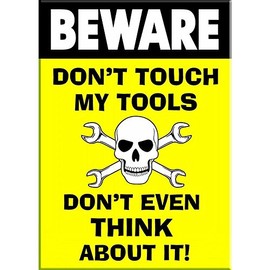 Signs 4 Fun Magnet – Don't Touch My Tools - 3.5” x 2.5” Easy Remove Fridge Locker Magnet - Funny Gifts Decor - Made in USA