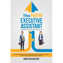 The New Executive Assistant: Exceptional executive office management