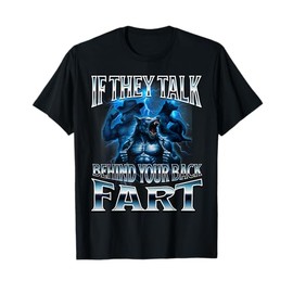 If They Talk Behind Your Back Fart Unhinged Alpha Wolf Funny T-Shirt