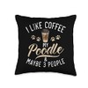 I like Coffee my Poodle and maybe 3 People Poodle