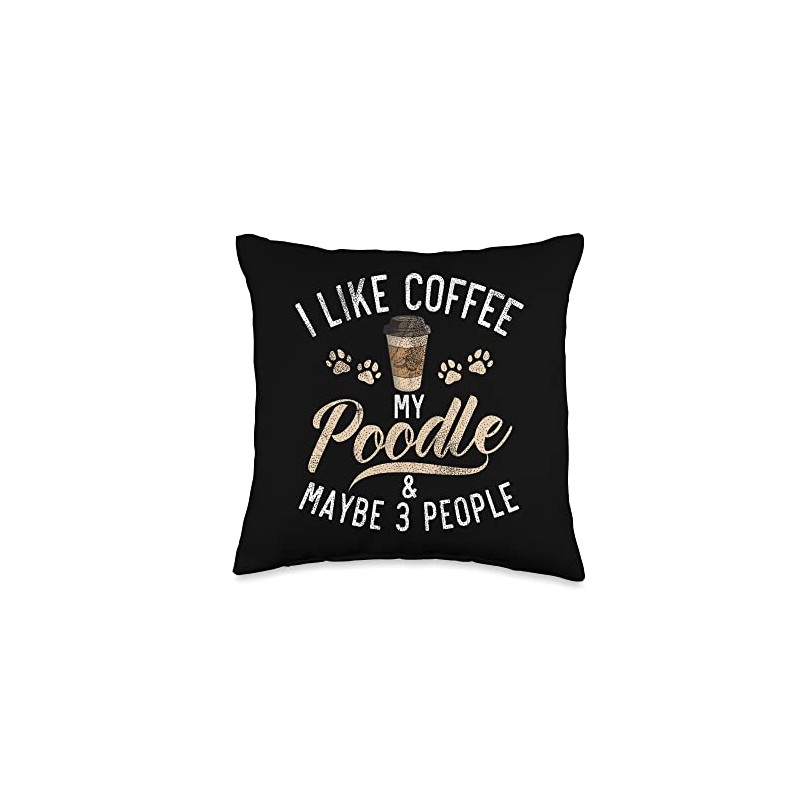 I like Coffee my Poodle and maybe 3 People Poodle