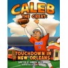 Caleb the Great: Touchdown in New Orleans