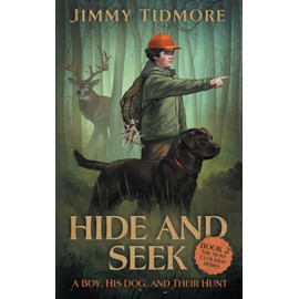 Hide and Seek: A Boy, His Dog, and Their Hunt (The Hunt Club Kids Series)