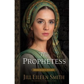 The Prophetess: Deborah's Story (Daughters of the Promised Land)