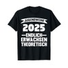 Jugendweihe 2025 Endlich Erwachsen Theoretical Youth Initiation T-Shirt