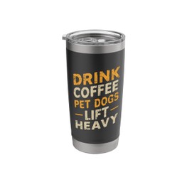 Drink Coffee Pet Dogs Lift Heavy Pet Fitness Gym Stainless Steel Insulated Tumbler