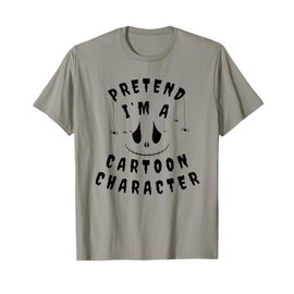 Pretend I'm A Cartoon Character T-Shirt