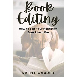 Book Editing: How to Edit Your Nonfiction Book Like a Pro