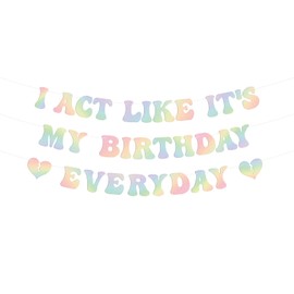 Pre-Strung Birthday Banner I Act Like It's My Birthday Everyday Birthday Party Banner for Birthday Party Decoration (Iridescent)